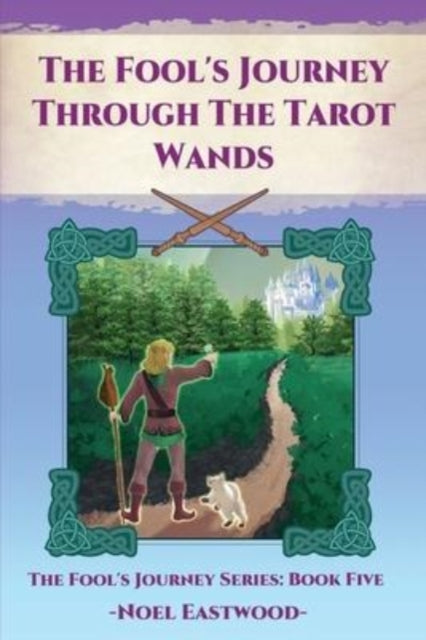 The Fool''s Journey Through The Tarot Wands