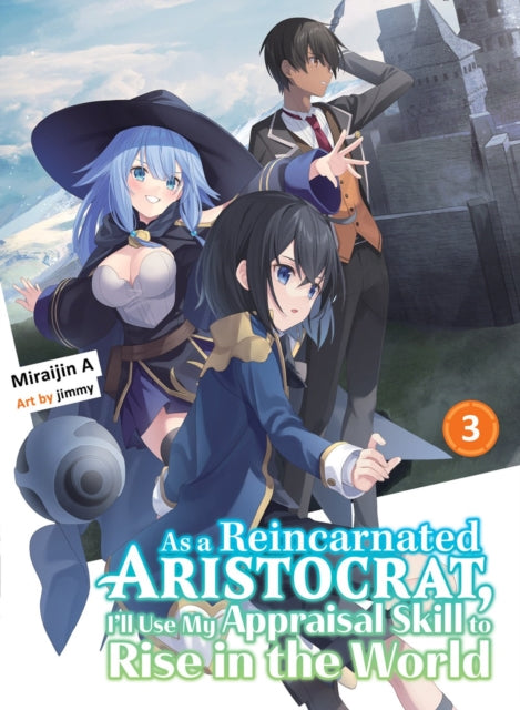As a Reincarnated Aristocrat, I''ll Use My Appraisal Skill to Rise in the World 3 (light novel)