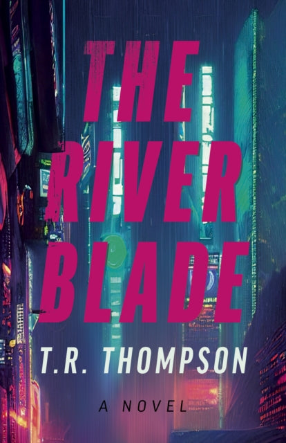 River Blade, The – A Novel
