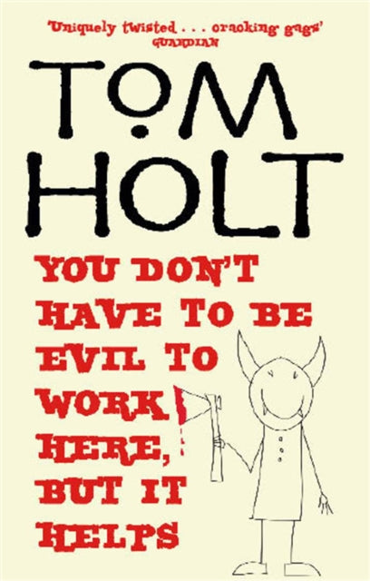 You Don''t Have to be Evil to Work Here, But it Helps