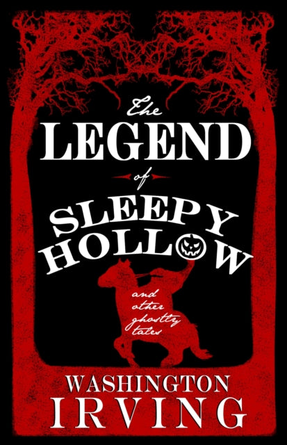Legend of Sleepy Hollow and Other Ghostly Tales