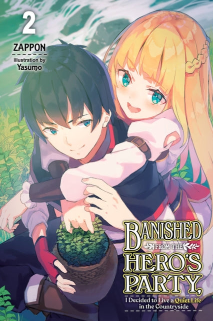 Banished from the Hero''s Party, I Decided to Live a Quiet Life in the Countryside, Vol. 2 (light novel)