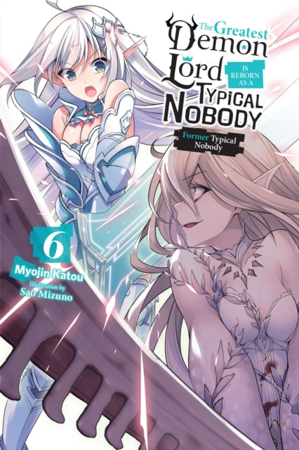 The Greatest Demon Lord Is Reborn As a Typical Nobody 6