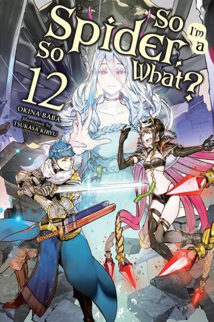 So I''m a Spider, So What?, Vol. 12 (light novel)