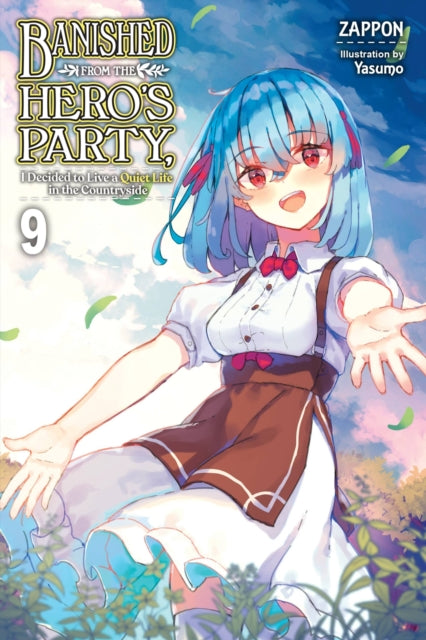 Banished from the Hero''s Party, I Decided to Live a Quiet Life in the Countryside, Vol. 9 (light novel)