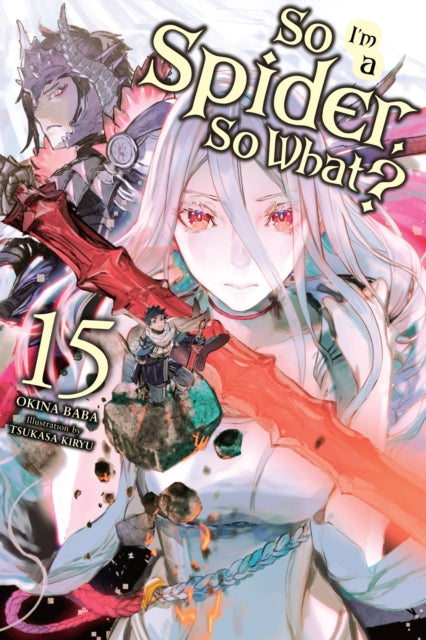 So I''m a Spider, So What?, Vol. 15 (light novel)