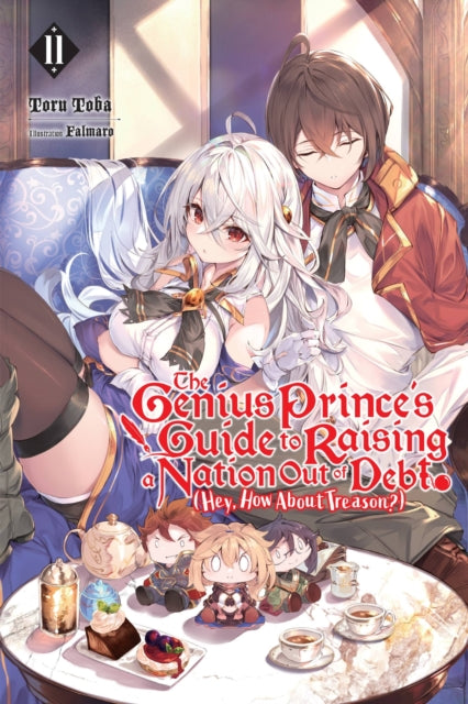 The Genius Prince''s Guide to Raising a Nation Out of Debt (Hey, How About Treason?), Vol. 11 (light novel)