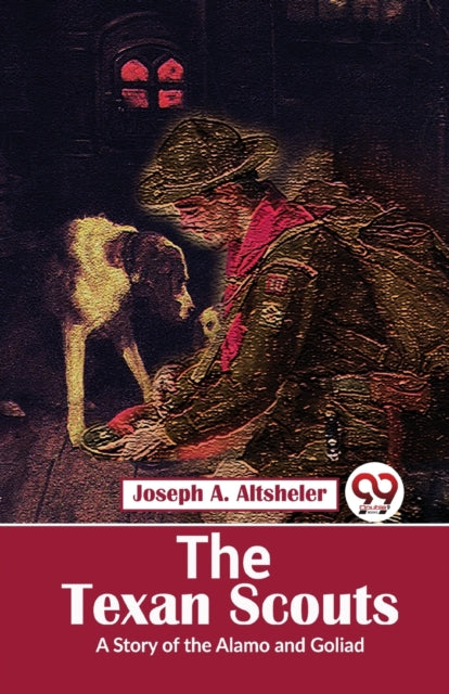 The Texan Scouts a Story of the Alamo and Goliad