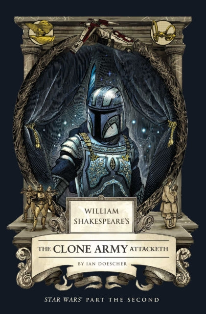 William Shakespeare''s The Clone Army Attacketh: Star Wars Part the Second