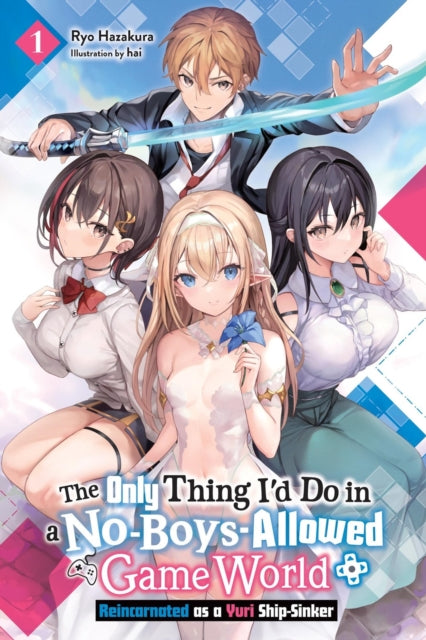 Only Thing I''d Do in a No-Boys-Allowed Game World, Vol. 1 (novel)