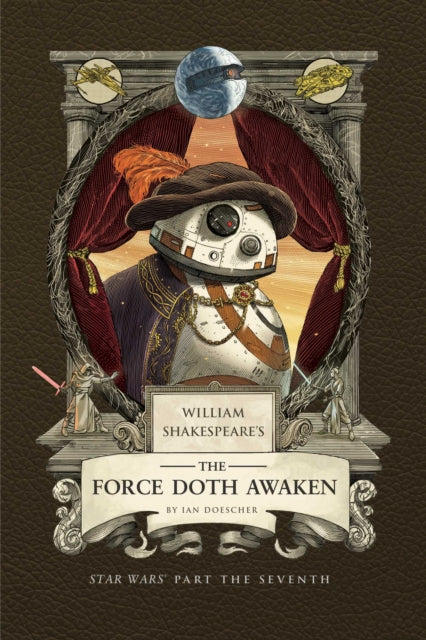 William Shakespeare''s The Force Doth Awaken: Star Wars Part the Seventh