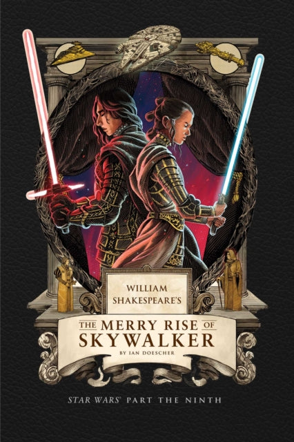 William Shakespeare''s The Merry Rise of Skywalker: Star Wars Part the Ninth