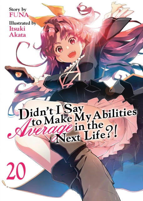 Didn''t I Say to Make My Abilities Average in the Next Life?! (Light Novel) Vol. 20