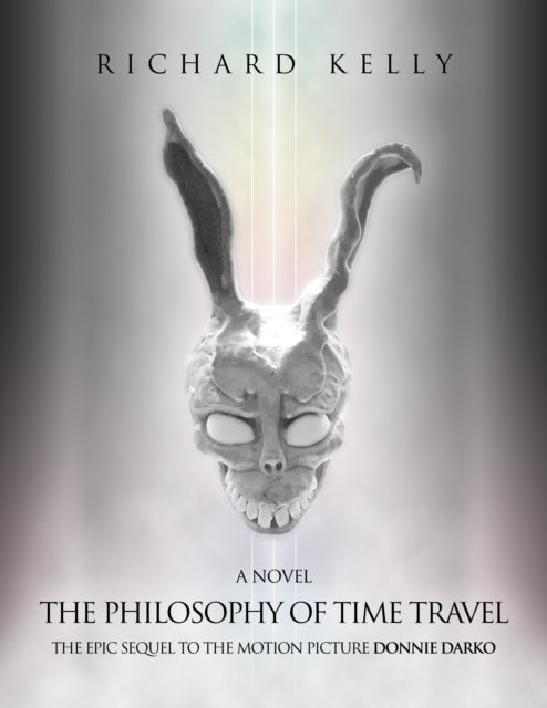 The Philosophy of Time Travel: The Epic Sequel to the Motion Picture Donnie Darko